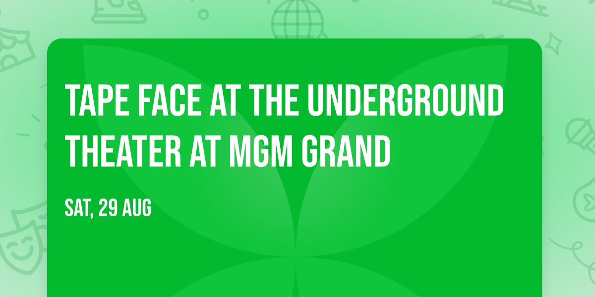 Tape Face at The Underground Theater at MGM Grand