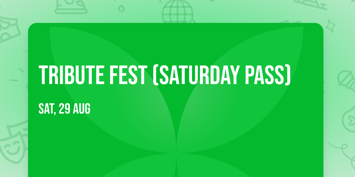 Tribute Fest (Saturday Pass)