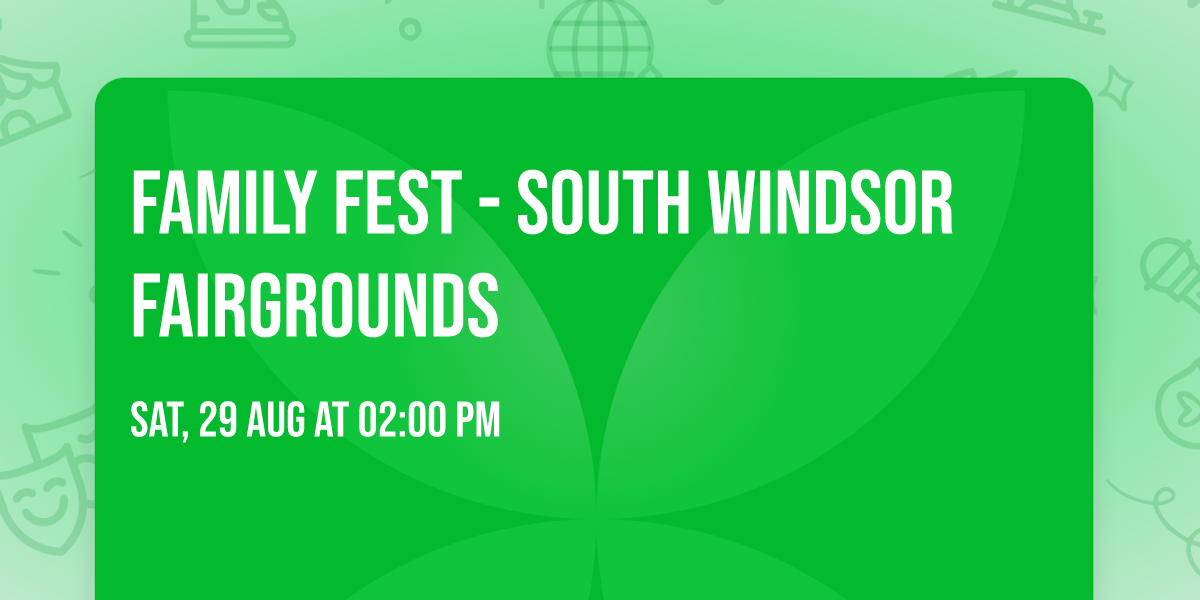 Family Fest - South Windsor Fairgrounds