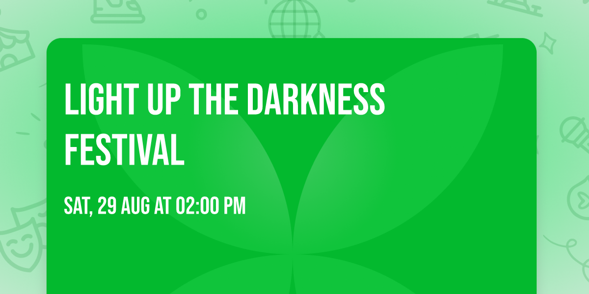 Light Up The Darkness Festival 