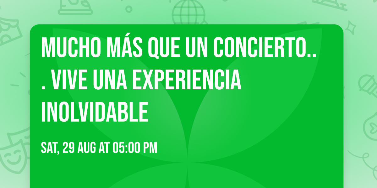 Mucho m\u00e1s que un concierto... Vive una Experiencia Inolvidable