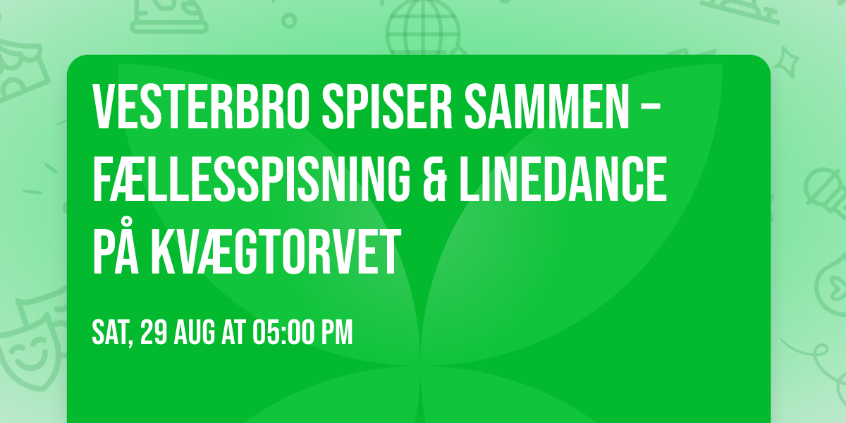 VESTERBRO SPISER SAMMEN \u2013 F\u00e6llesspisning & linedance p\u00e5 Kv\u00e6gtorvet