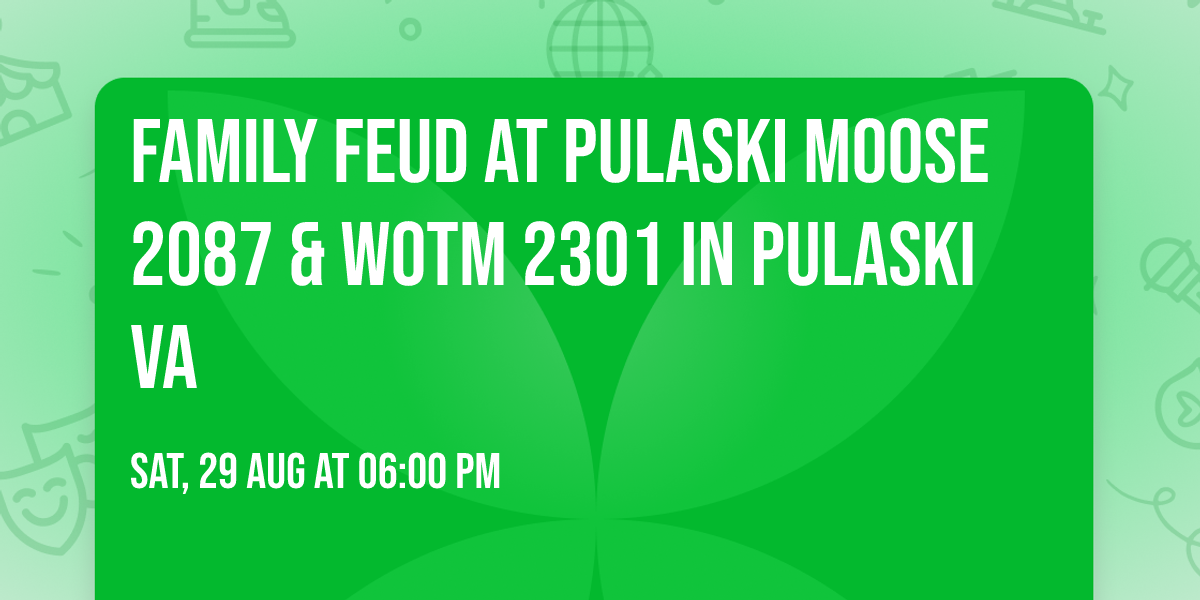 Family Feud at Pulaski Moose 2087 & WOTM 2301 in Pulaski VA