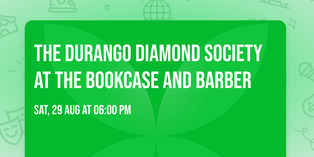 The Durango Diamond Society at the Bookcase and Barber