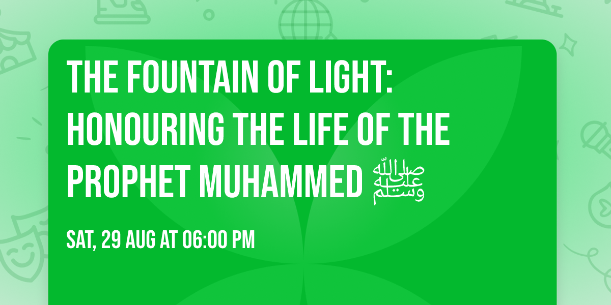 The Fountain of Light: Honouring the Life of the Prophet Muhammed \ufdfa