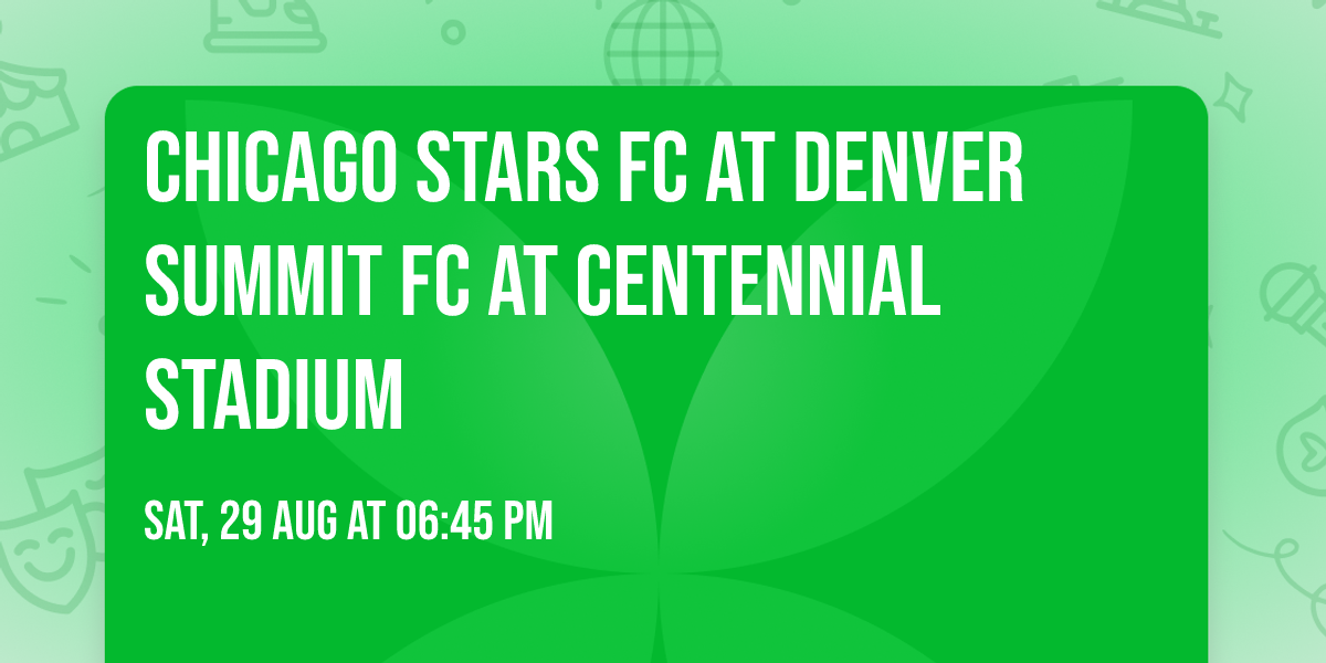 Chicago Stars FC at Denver Summit FC at Centennial Stadium