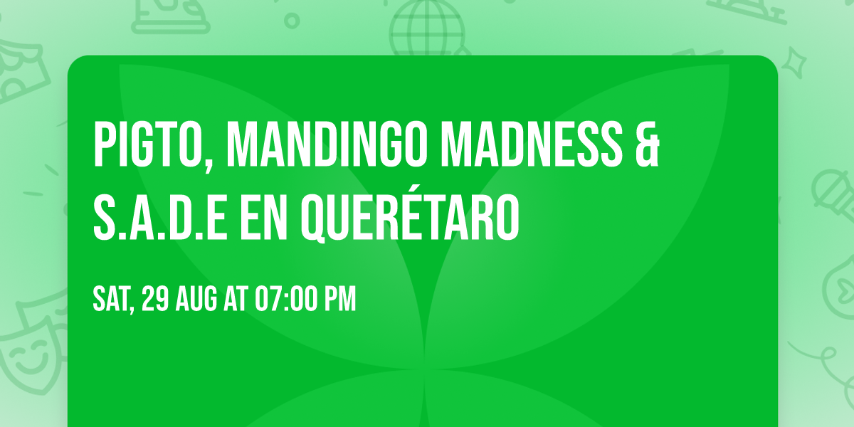 PIGTO, MANDINGO MADNESS & S.A.D.E en Quer\u00e9taro