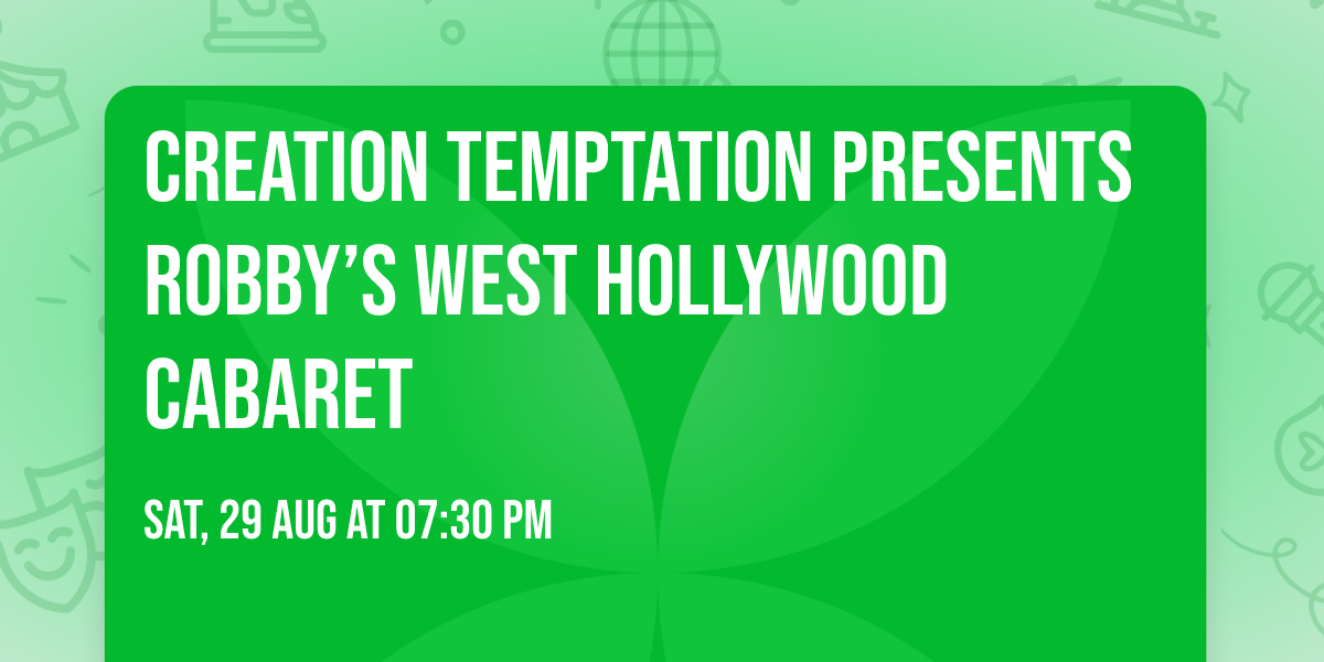 Creation Temptation presents Robby\u2019s West Hollywood Cabaret 