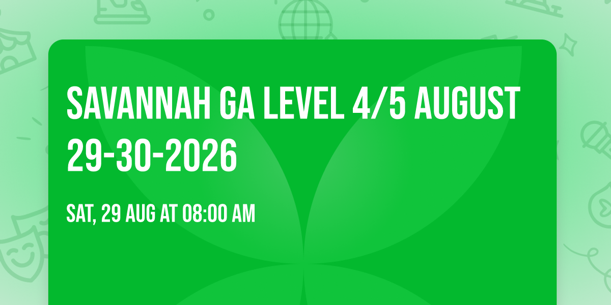 Savannah Ga level 4\/5 August 29-30-2026