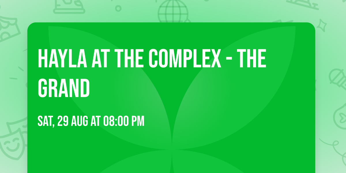 Hayla at The Complex - The Grand