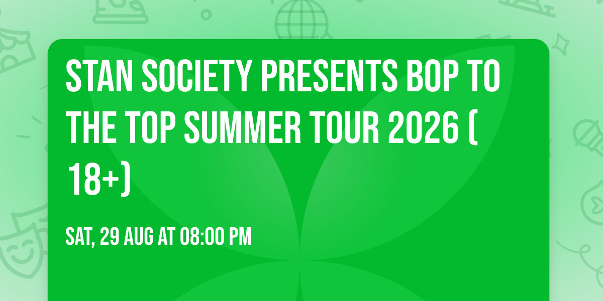 Stan Society Presents Bop to the Top Summer Tour 2026 (18+)