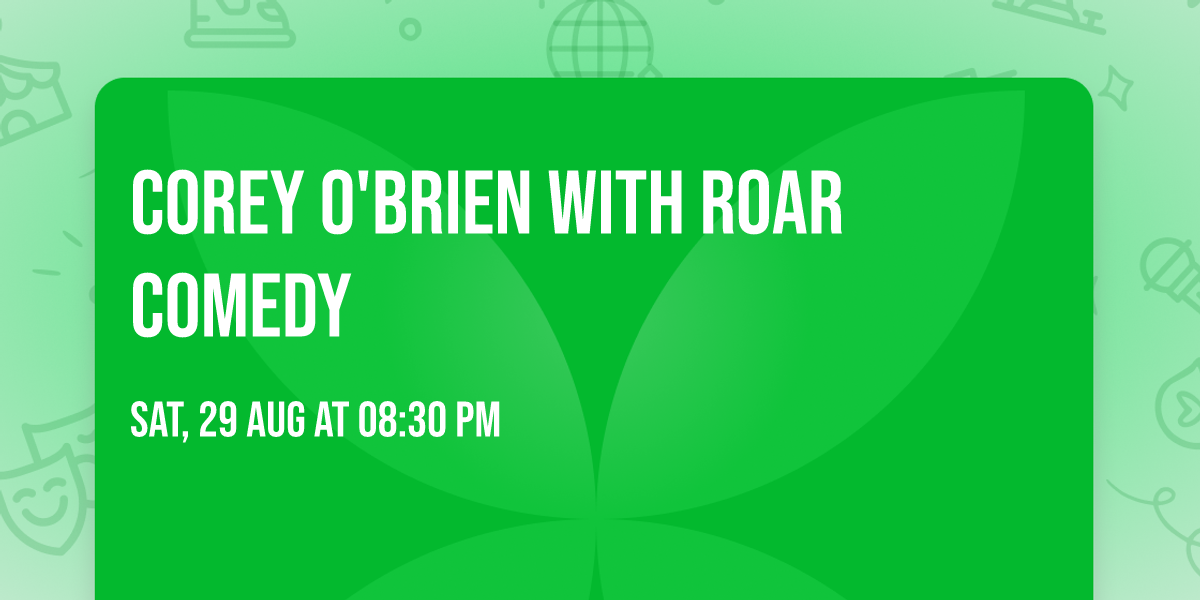 Corey O'Brien with Roar Comedy