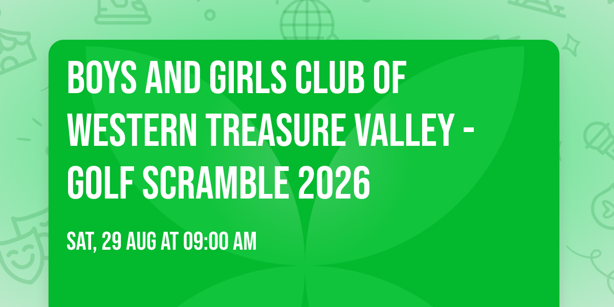 Boys and Girls Club of Western Treasure Valley - Golf Scramble 2026