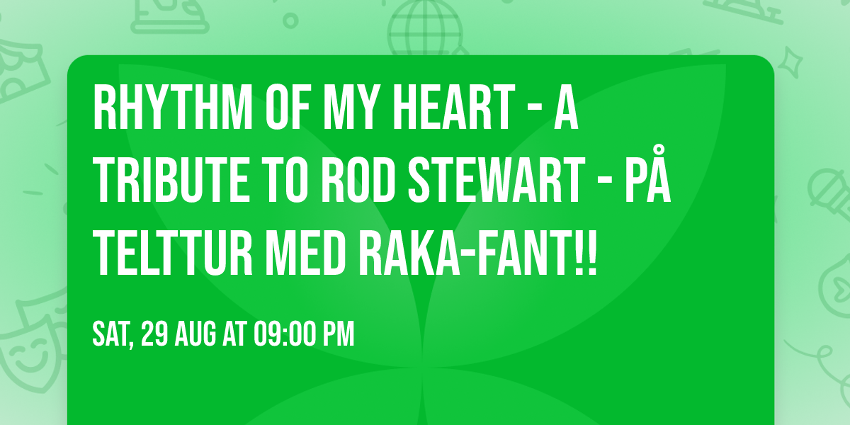 Rhythm of my heart - A tribute to Rod Stewart - P\u00e5 telttur med Raka-Fant!!