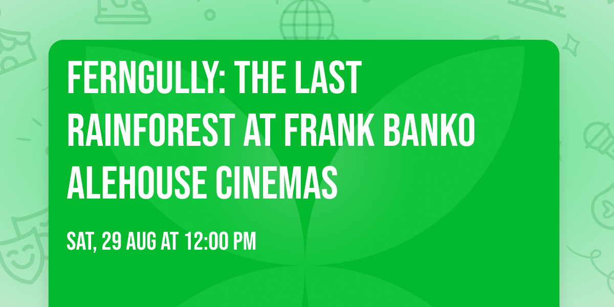 FernGully: The Last Rainforest at Frank Banko Alehouse Cinemas