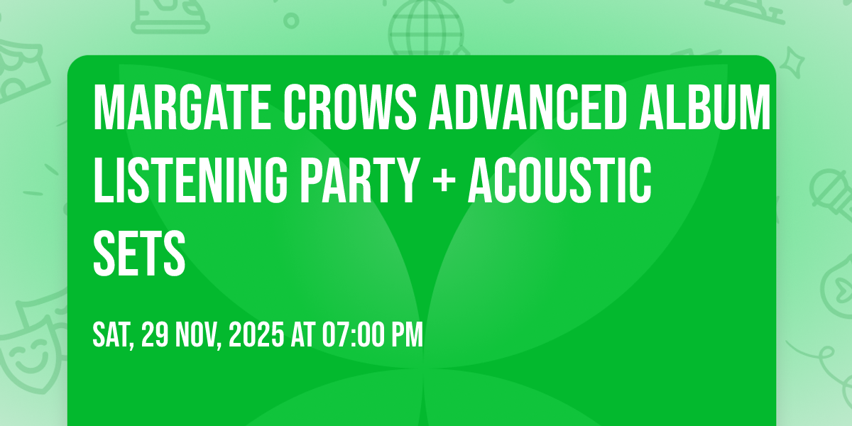 Margate Crows Advanced Album Listening Party + Acoustic Sets