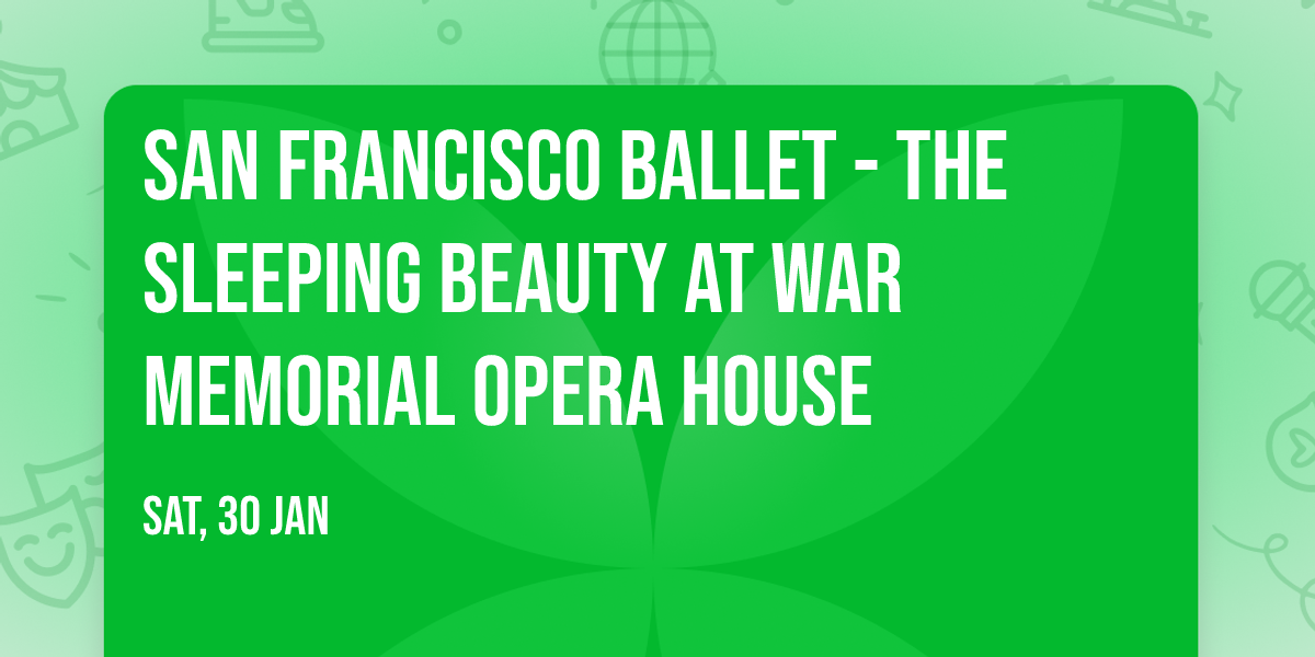 San Francisco Ballet - The Sleeping Beauty at War Memorial Opera House