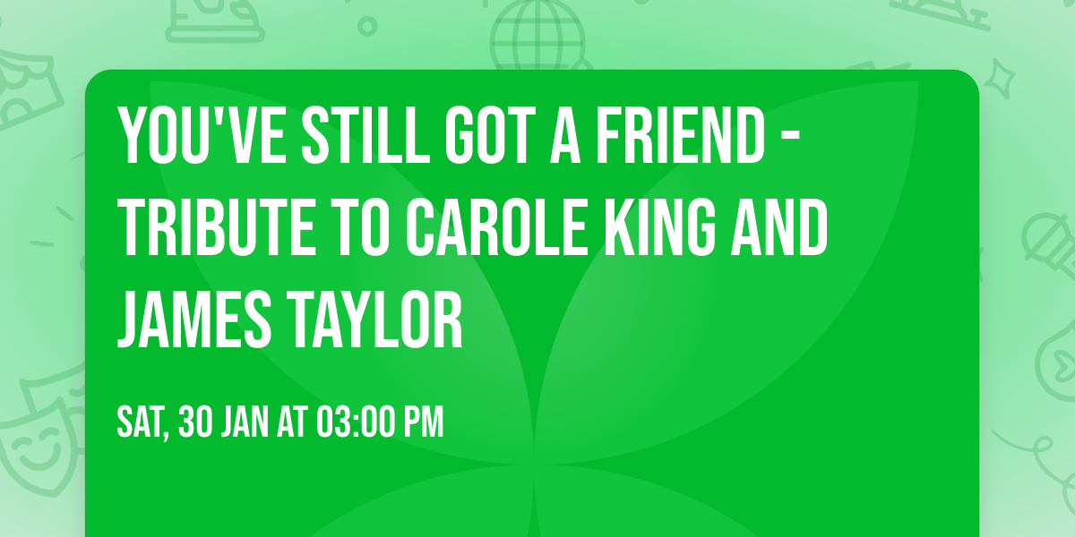 You've Still Got A Friend - Tribute to Carole King and James Taylor