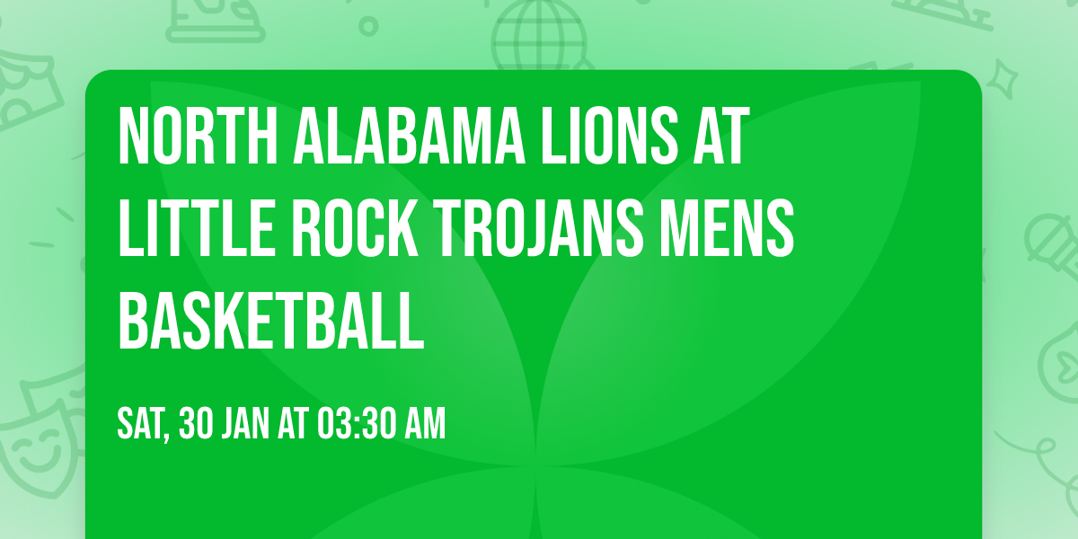 North Alabama Lions at Little Rock Trojans Mens Basketball