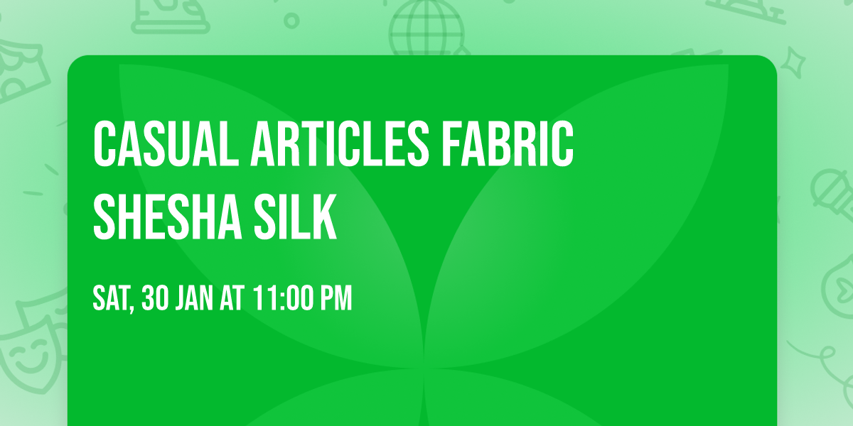 casual articles fabric Shesha  silk 