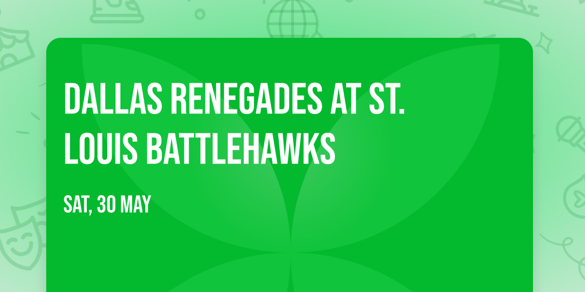 Dallas Renegades at St. Louis BattleHawks