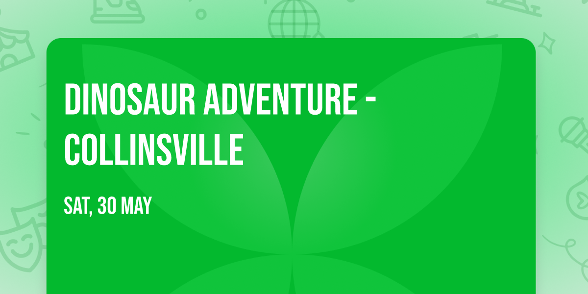 Dinosaur Adventure - Collinsville