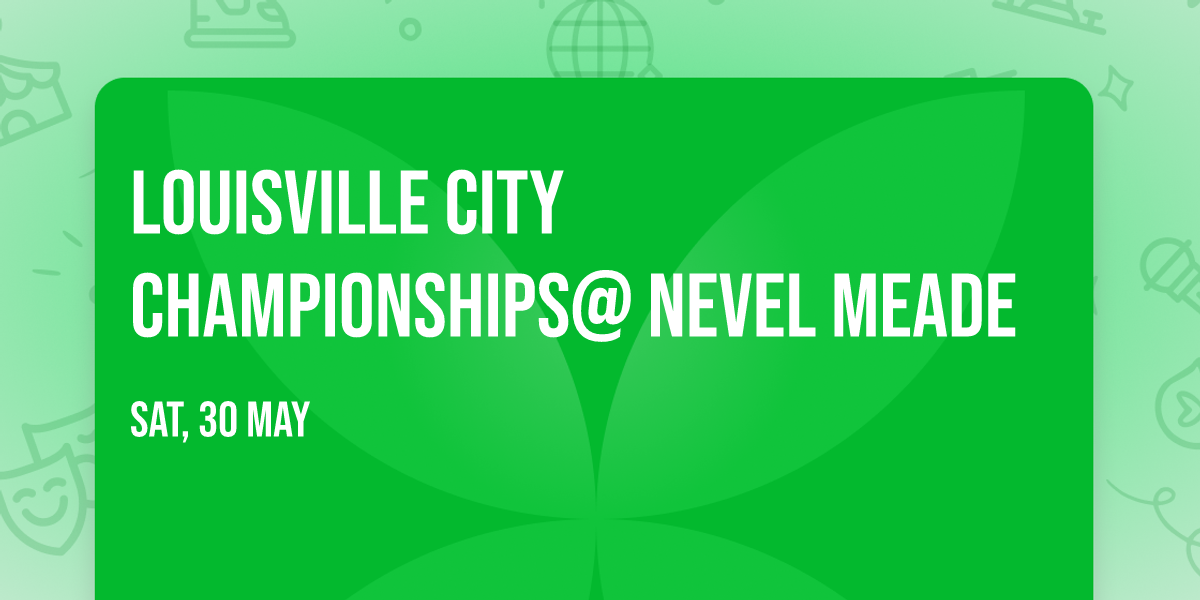 Louisville City Championships@ Nevel Meade 