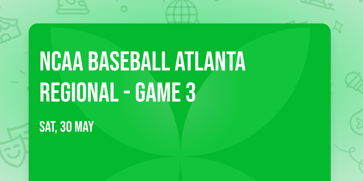 NCAA Baseball Atlanta Regional - Game 3