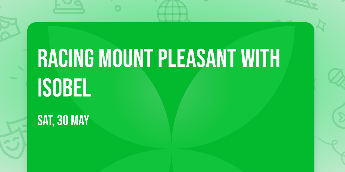 Racing Mount Pleasant with Isobel