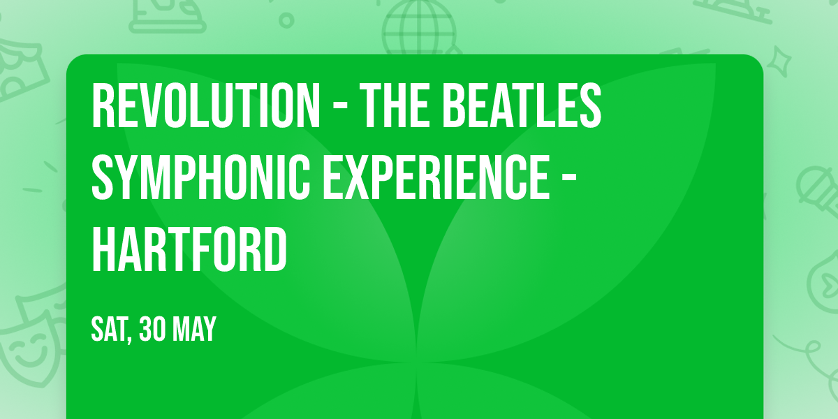 Revolution - The Beatles Symphonic Experience - Hartford