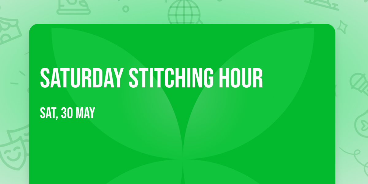 Saturday Stitching Hour