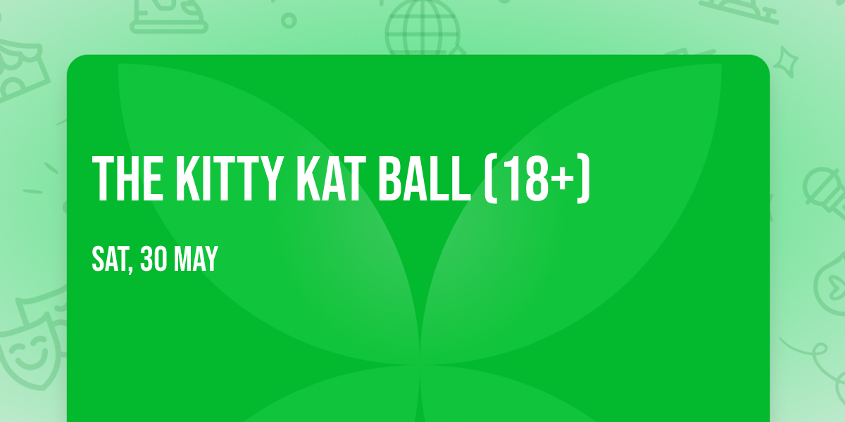 The Kitty Kat Ball (18+)