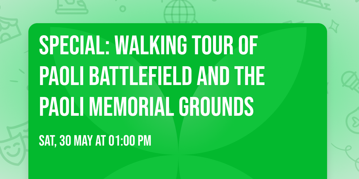 SPECIAL: Walking Tour of Paoli Battlefield and The Paoli Memorial Grounds