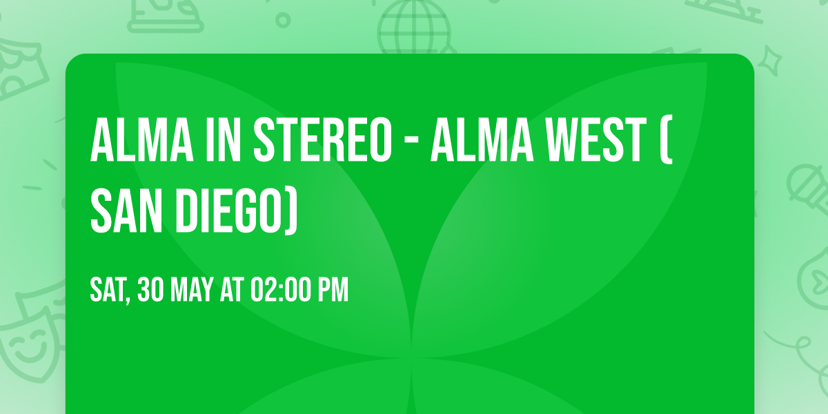 Alma in Stereo - Alma West (San Diego)