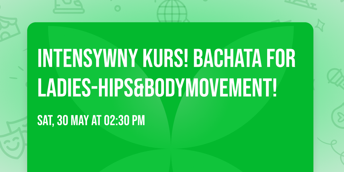 Intensywny kurs! Bachata For Ladies-HIPS&BODYMOVEMENT!