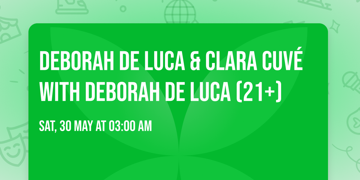 Deborah De Luca & Clara Cuv\u00e9 with Deborah de Luca (21+)