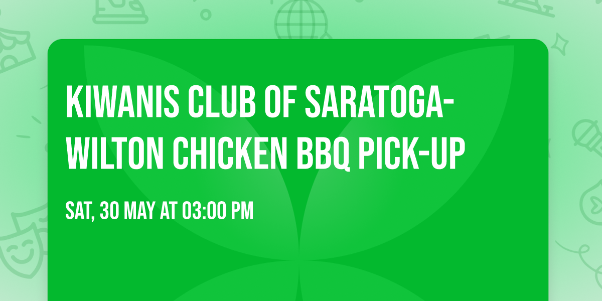 Kiwanis Club of Saratoga-Wilton Chicken BBQ Pick-up