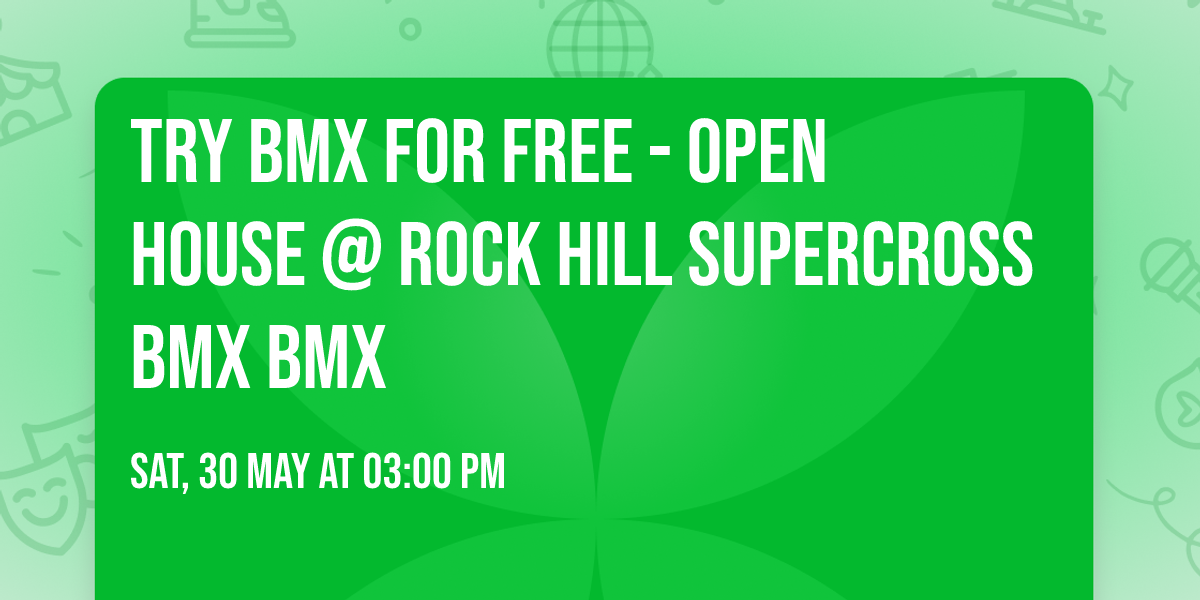 Try BMX for FREE - OPEN HOUSE @ ROCK HILL SUPERCROSS BMX BMX