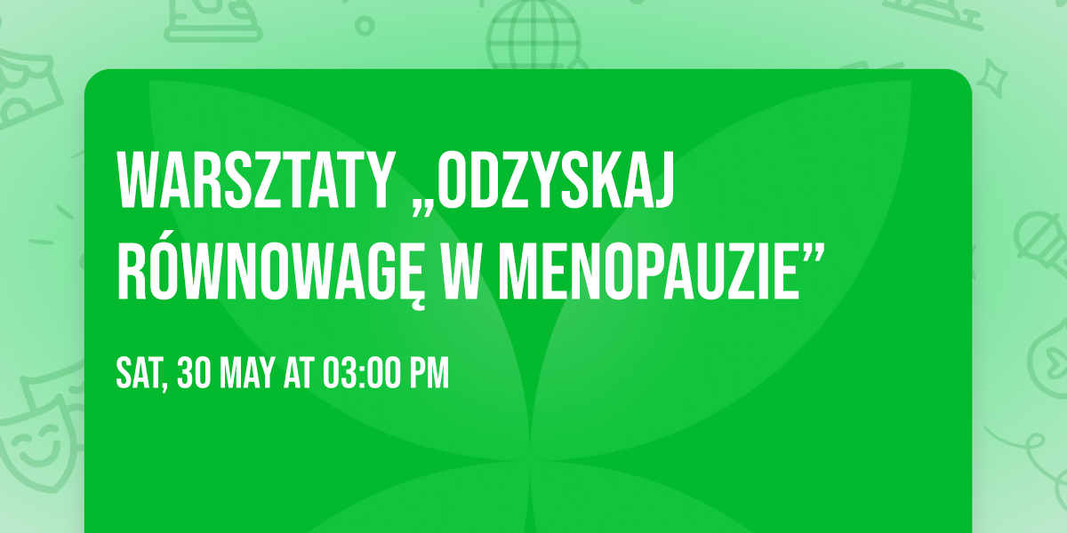 Warsztaty \u201eOdzyskaj r\u00f3wnowag\u0119 w menopauzie\u201d 