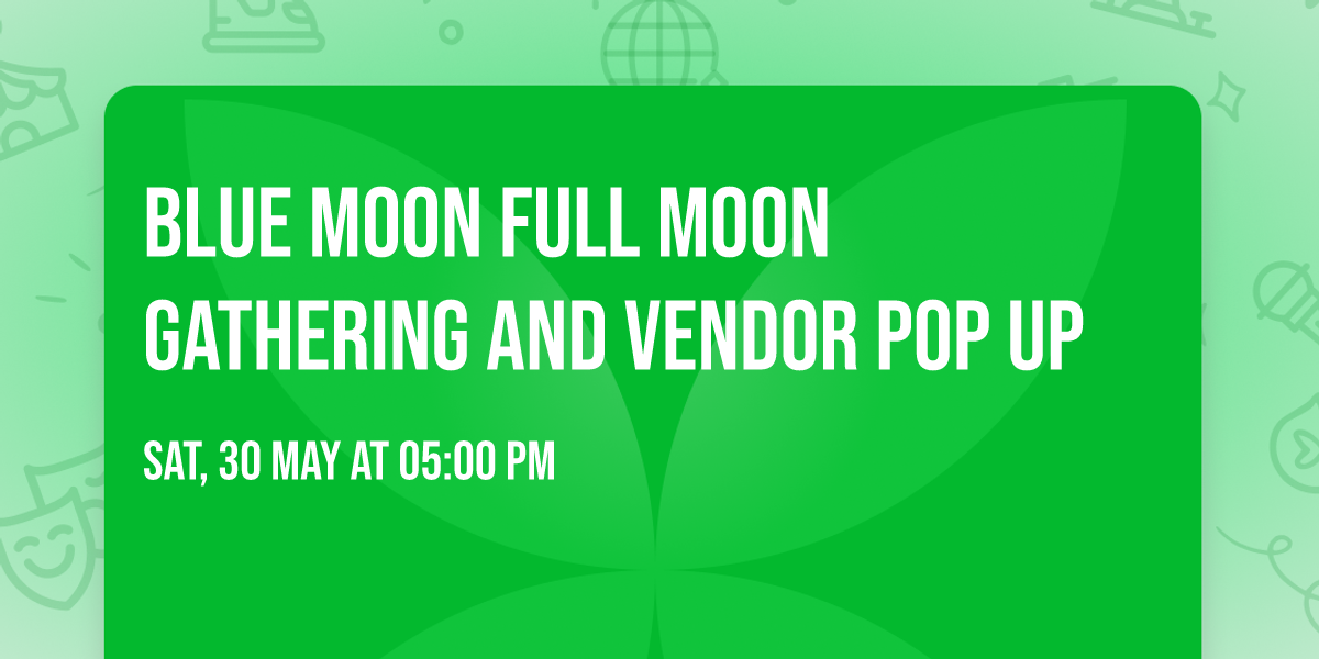 Blue moon full moon gathering and vendor pop up