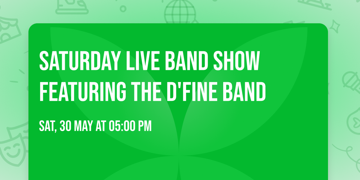 SATURDAY LIVE BAND SHOW FEATURING THE D'FINE BAND