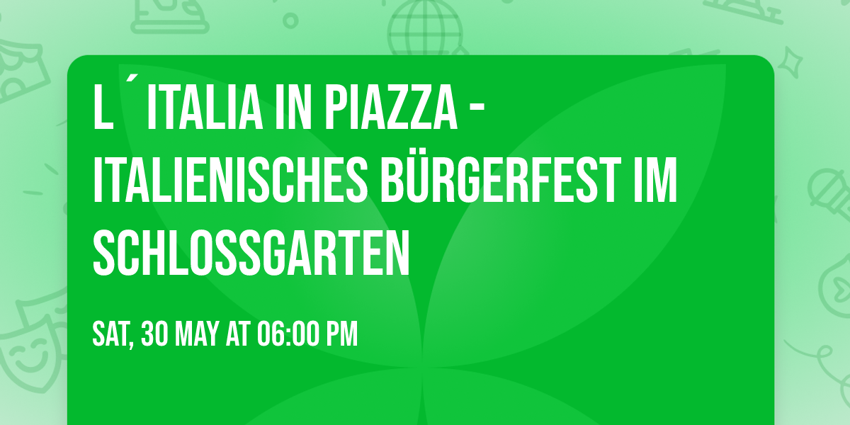 L\u00b4Italia in piazza - Italienisches B\u00fcrgerfest im Schlossgarten