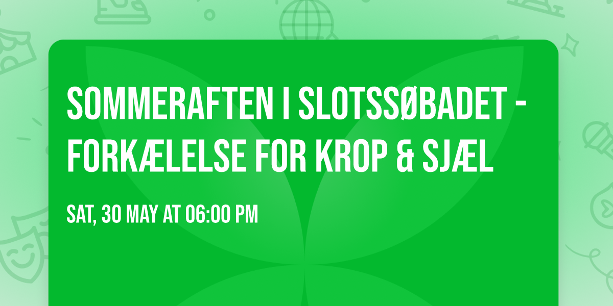 Sommeraften i Slotss\u00f8badet - fork\u00e6lelse for krop & sj\u00e6l \ud83c\udf4b