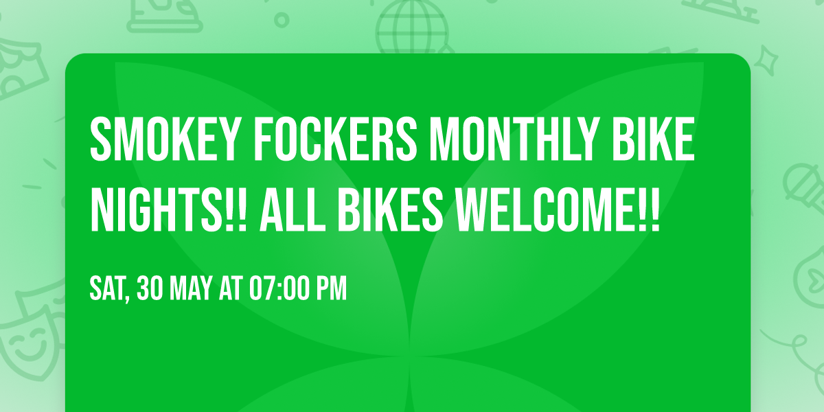 SMOKEY FOCKERS MONTHLY BIKE NIGHTS!! ALL BIKES WELCOME!!