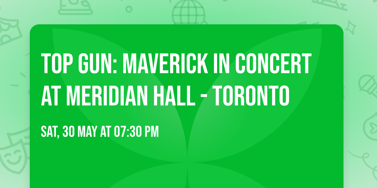 Top Gun: Maverick in Concert at Meridian Hall - Toronto