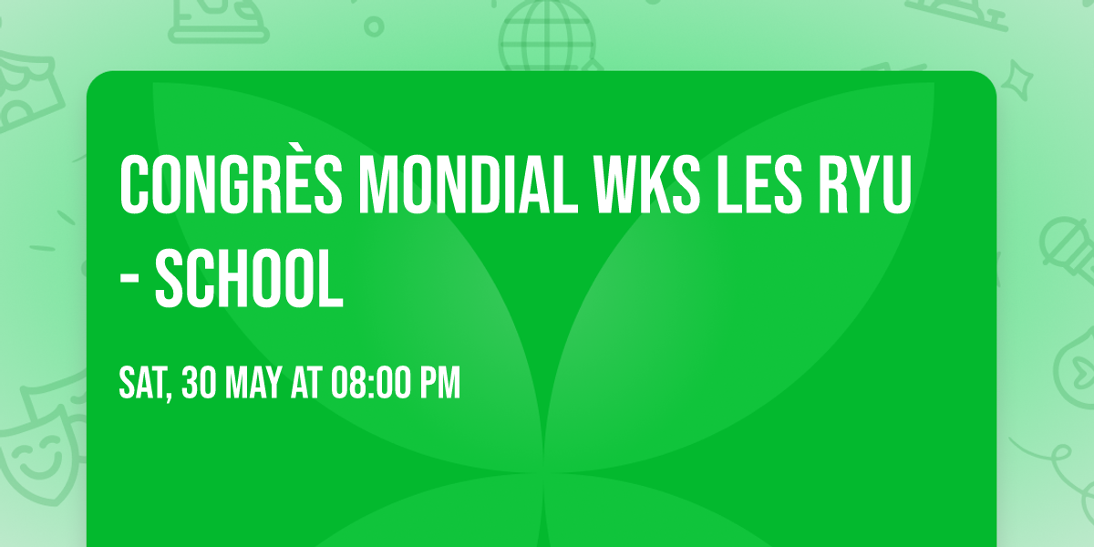 CONGR\u00c8S MONDIAL WKS LES RYU - SCHOOL 