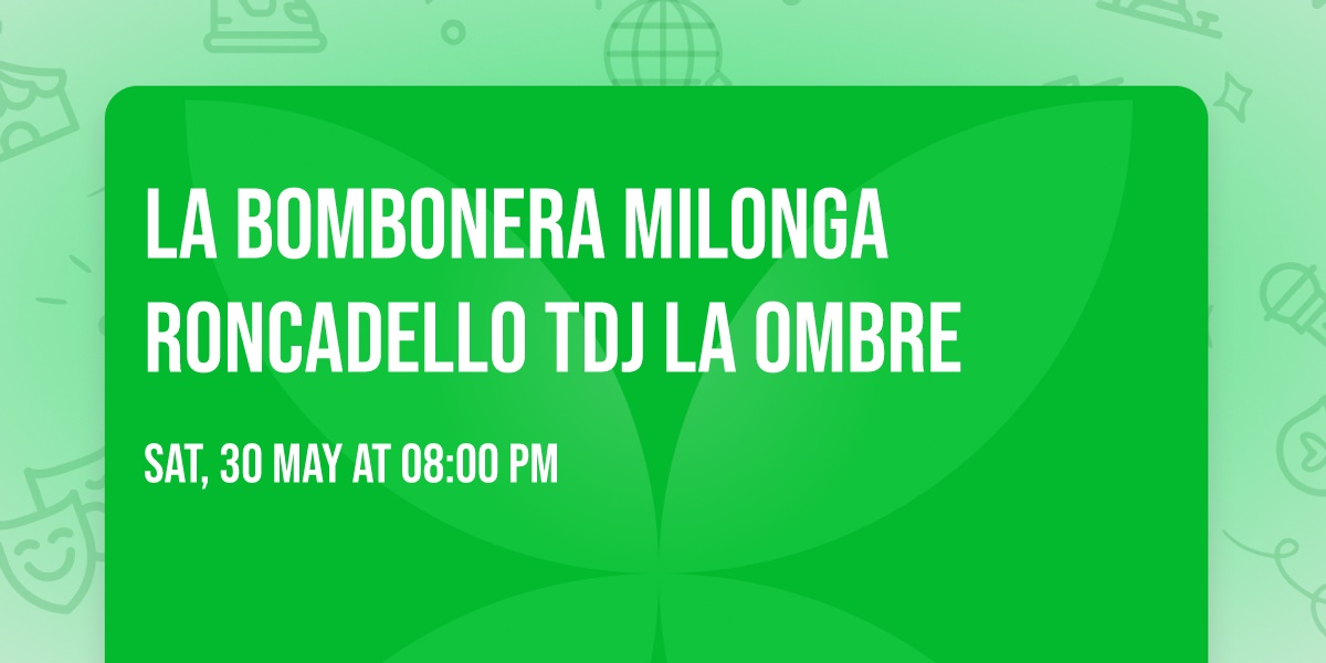 LA BOMBONERA MILONGA RONCADELLO TDJ LA OMBRE