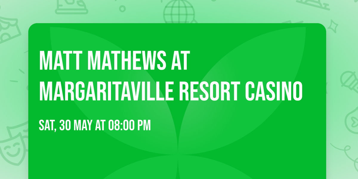 Matt Mathews at Margaritaville Resort Casino