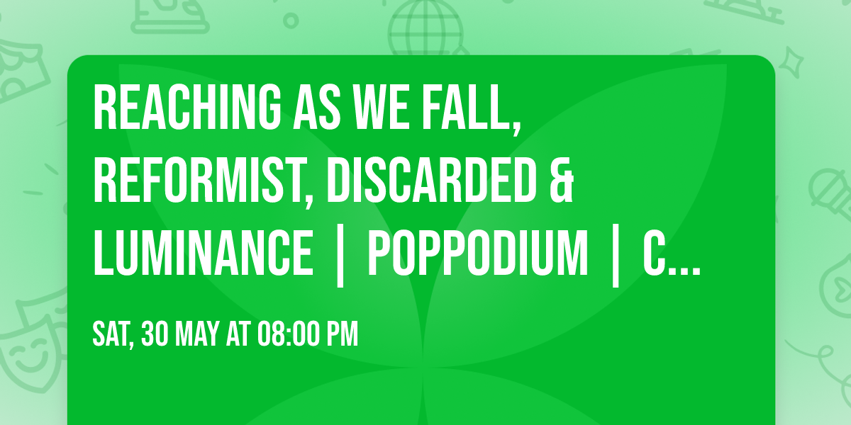 Reaching As We Fall, Reformist, Discarded & Luminance | Poppodium | Cpunt