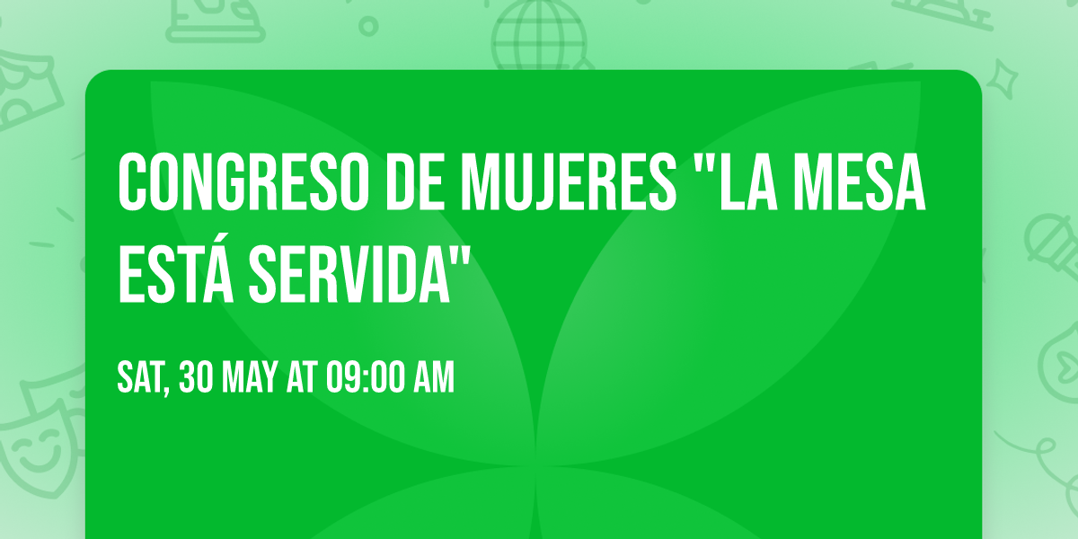 Congreso de Mujeres "La Mesa est\u00e1 Servida" 